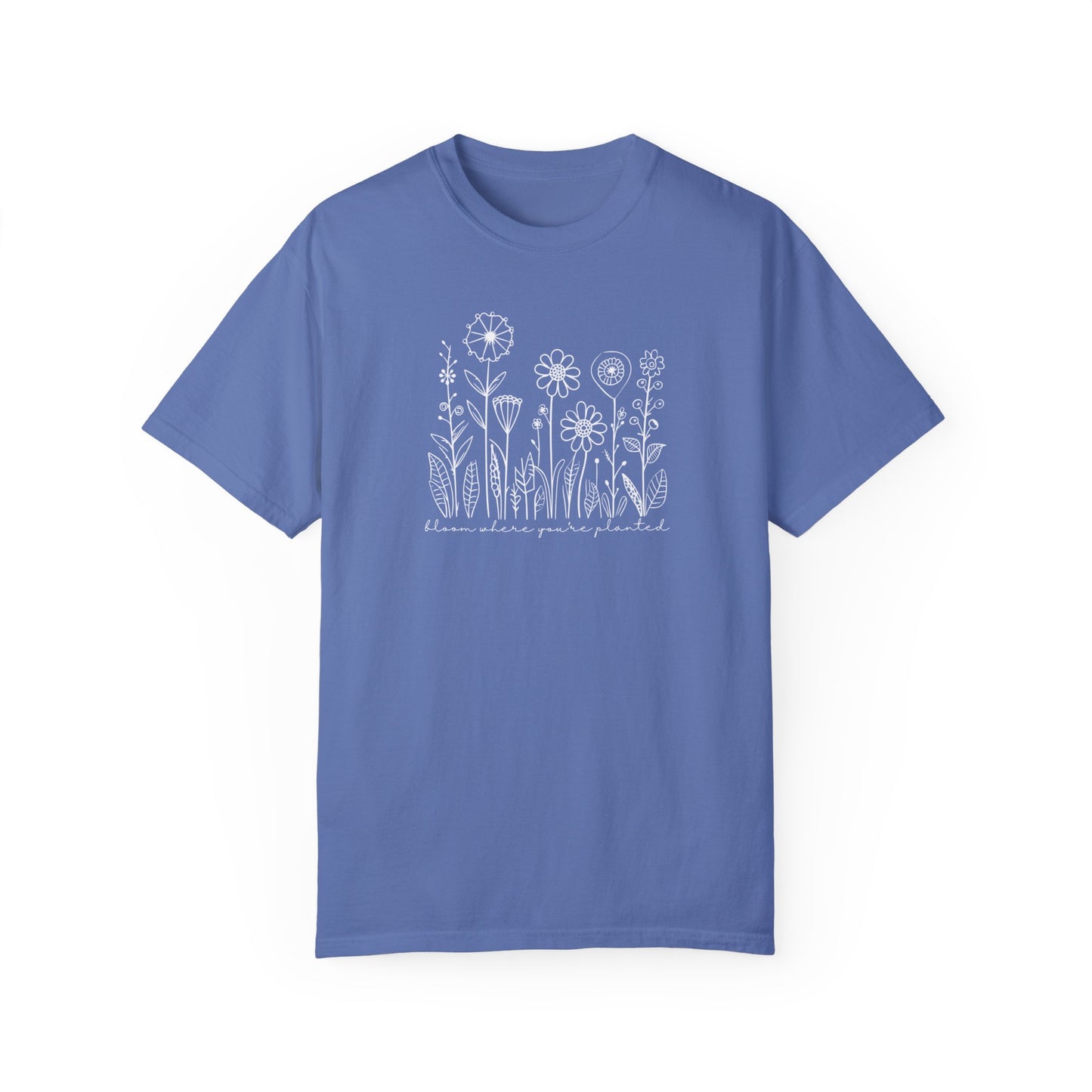 Bloom Where You're Planted Comfort Colors Graphic Tee