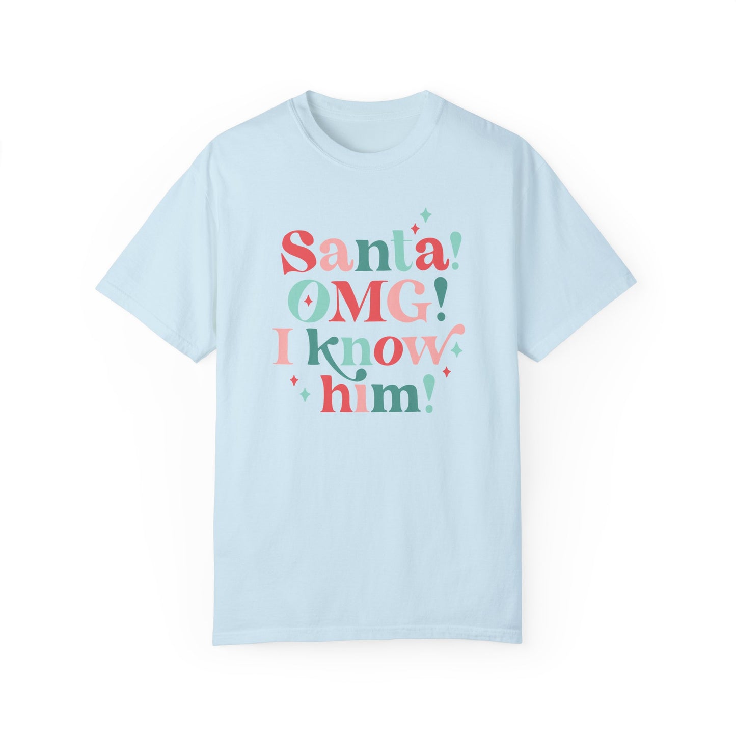 Santa OMG I Know Him Comfort Colors Graphic Tee