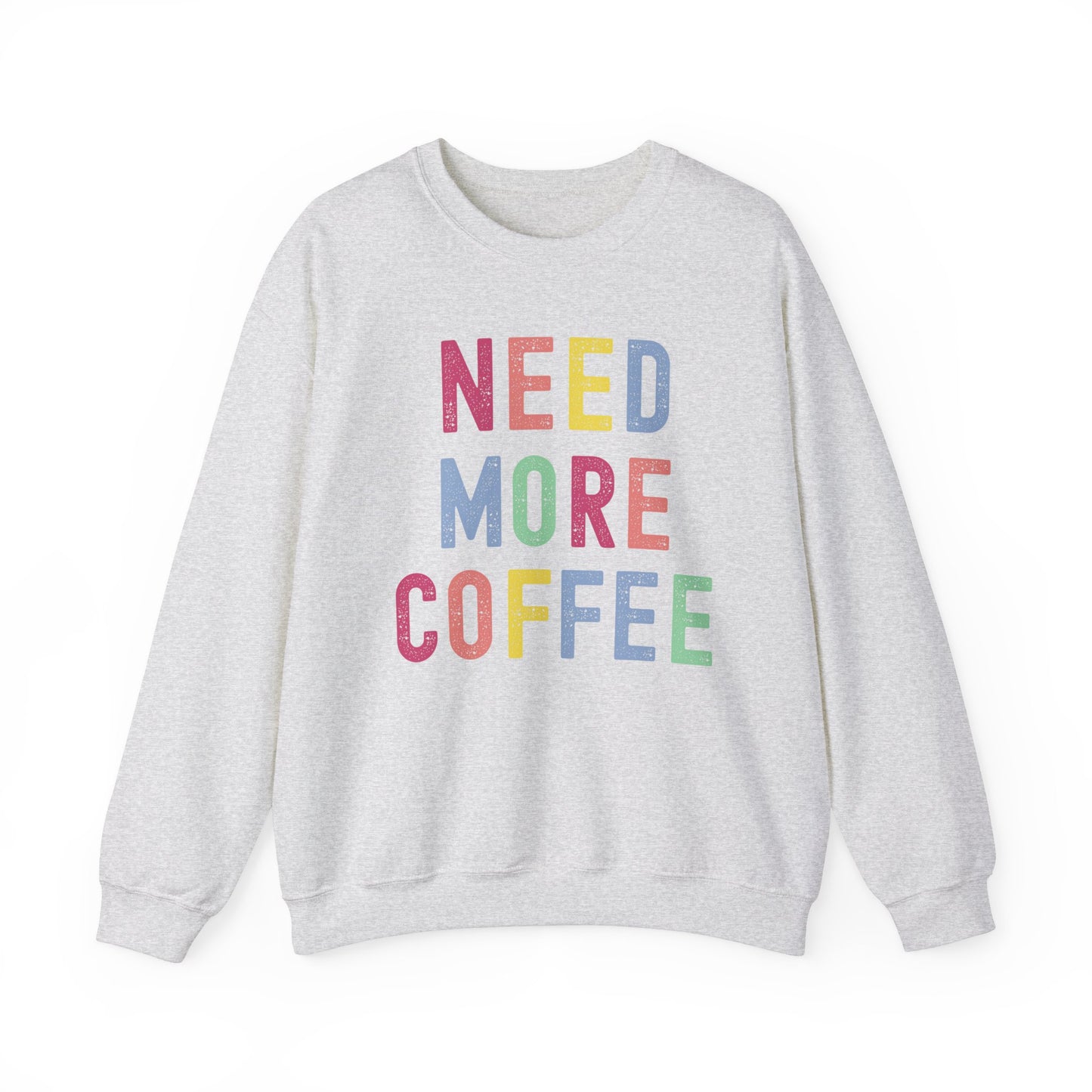 Need More Coffee Gildan Sweatshirt
