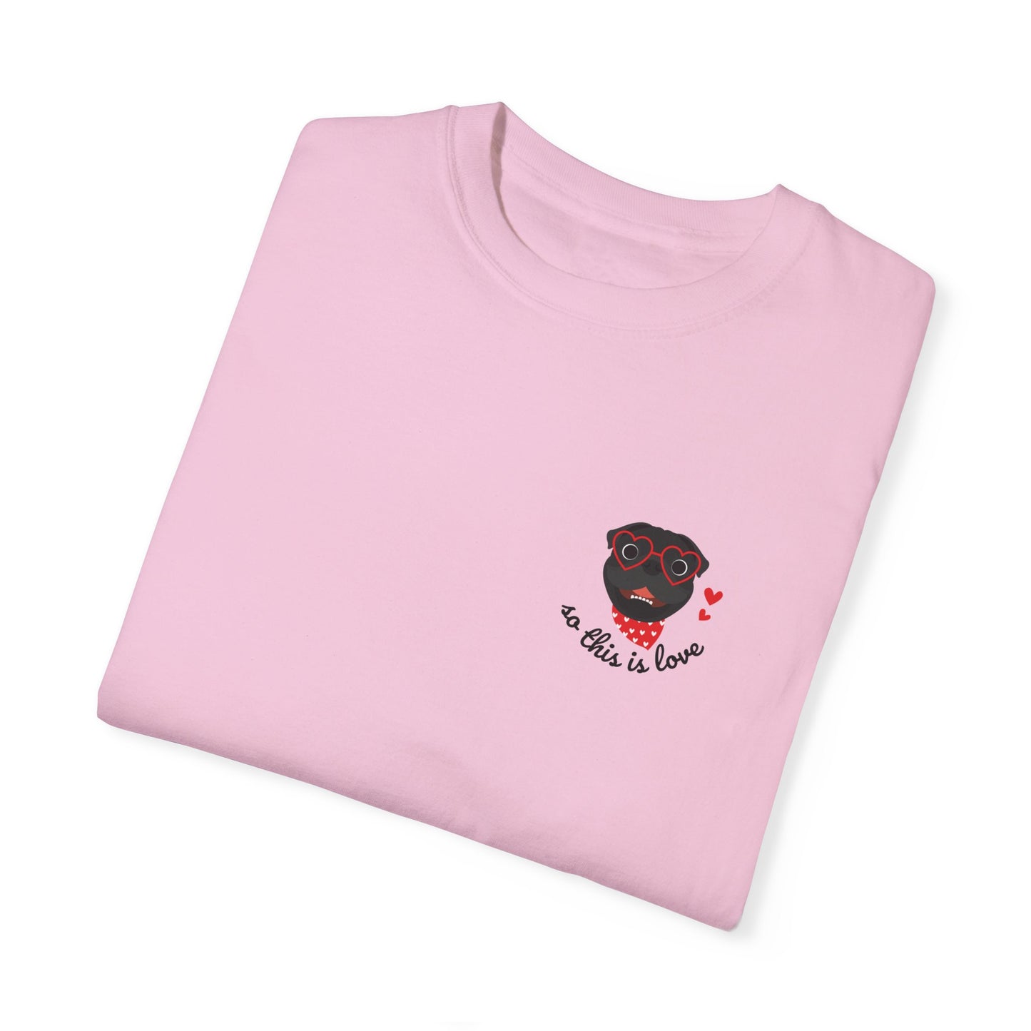 So This Is Love Pug (black) Comfort Colors Graphic Tee
