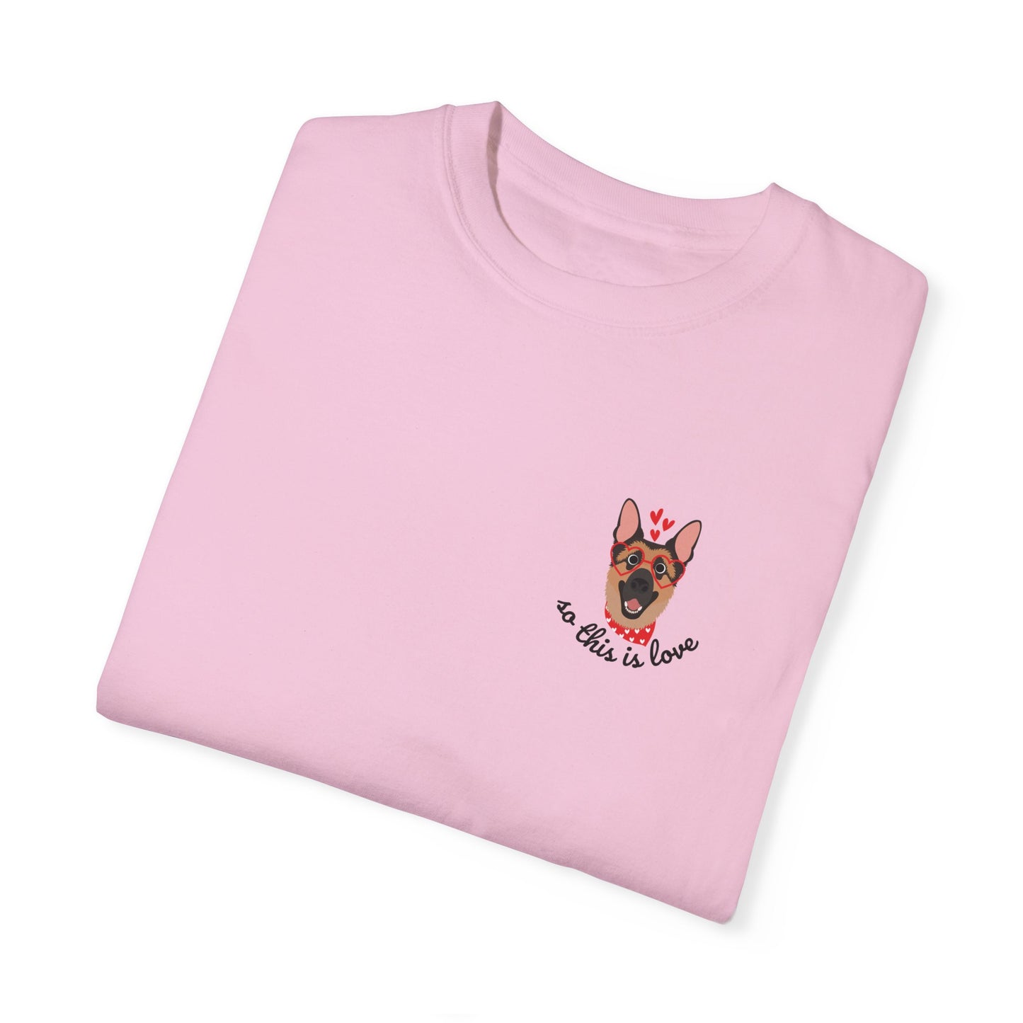 So This Is Love German Shepard Comfort Colors Graphic Tee