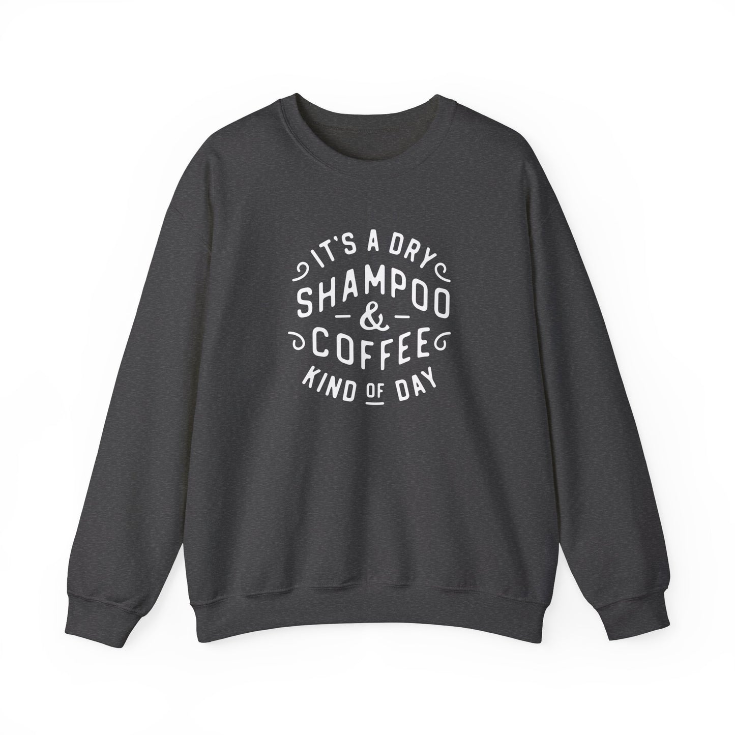 Dry Shampoo and Coffee Gildan Sweatshirt