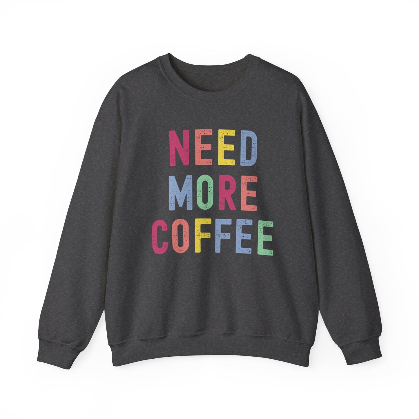 Need More Coffee Gildan Sweatshirt