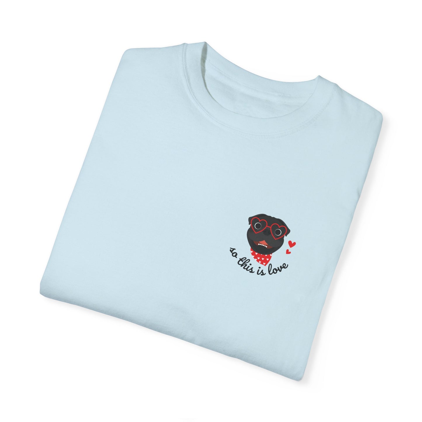 So This Is Love Pug (black) Comfort Colors Graphic Tee