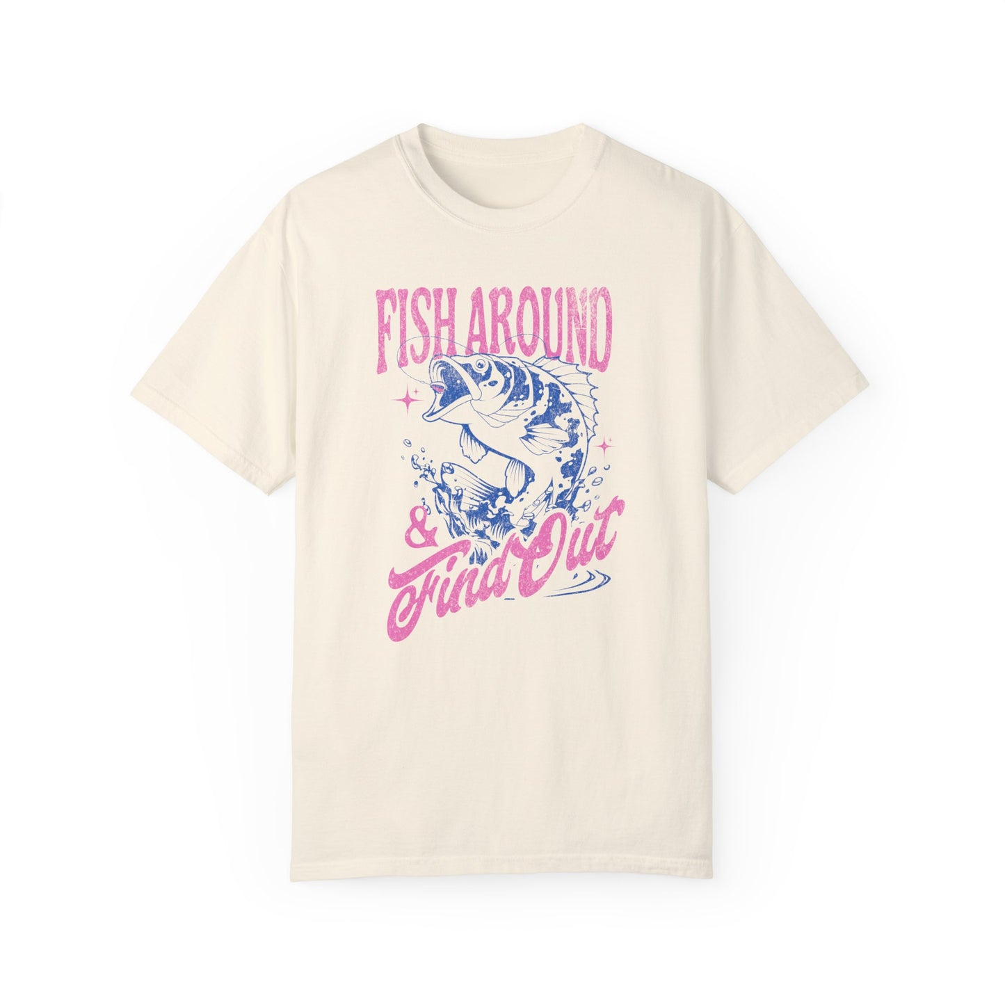 Fish Around and Find Out Comfort Colors Graphic Tee