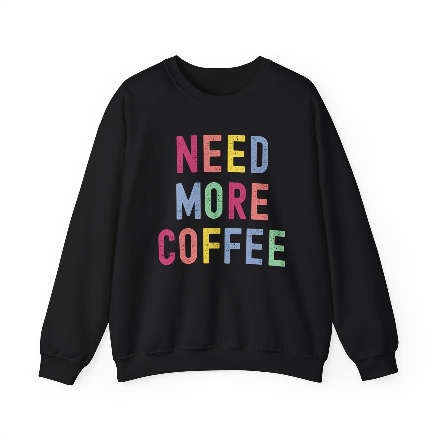 Need More Coffee Gildan Sweatshirt