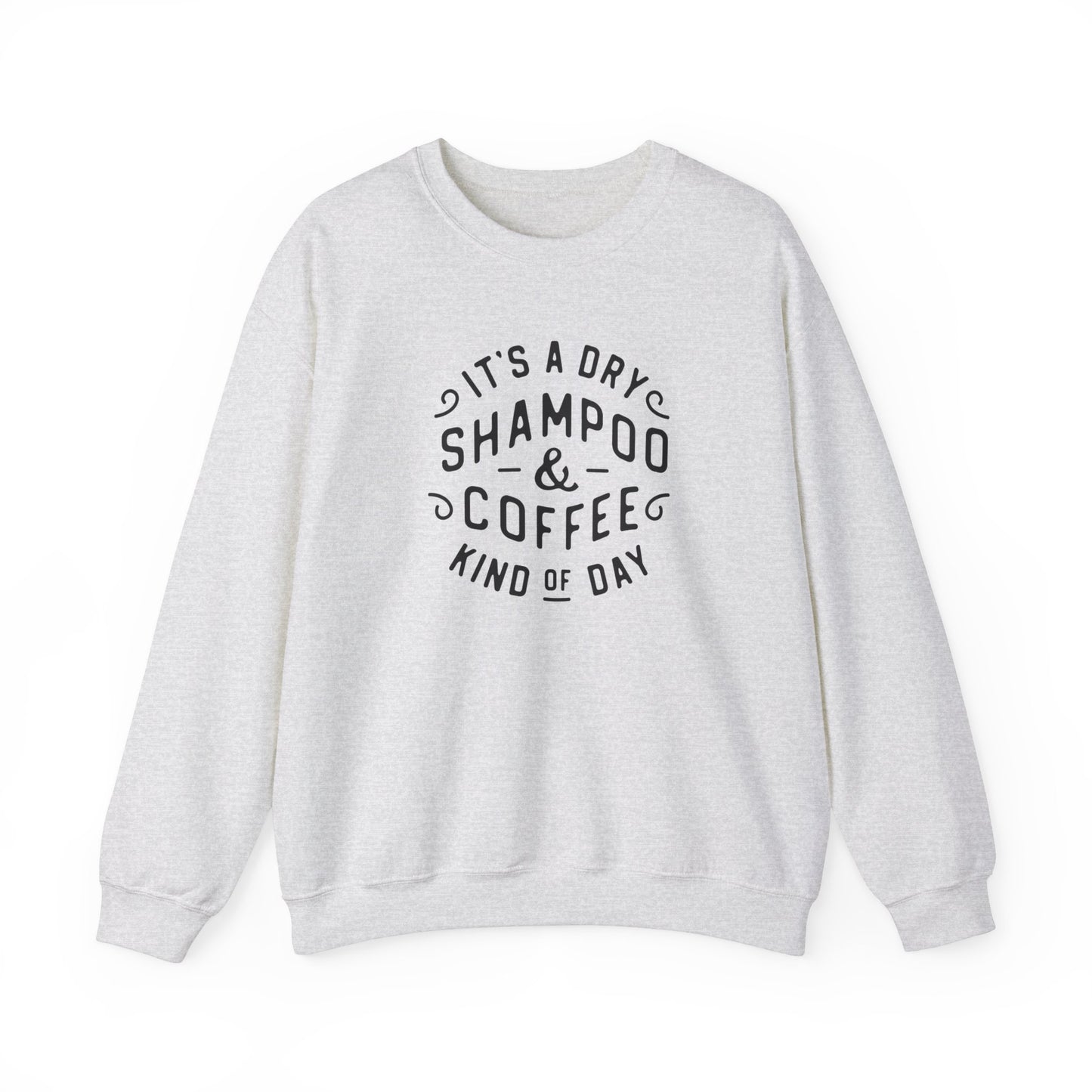 Dry Shampoo and Coffee Gildan Sweatshirt