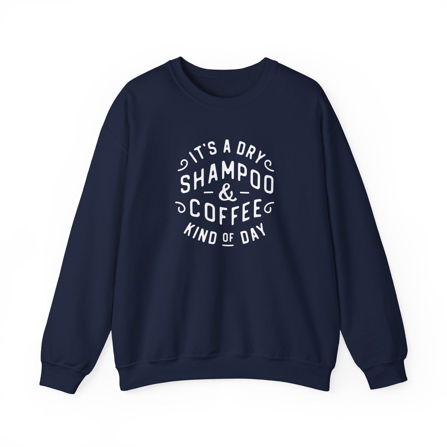 Dry Shampoo and Coffee Gildan Sweatshirt