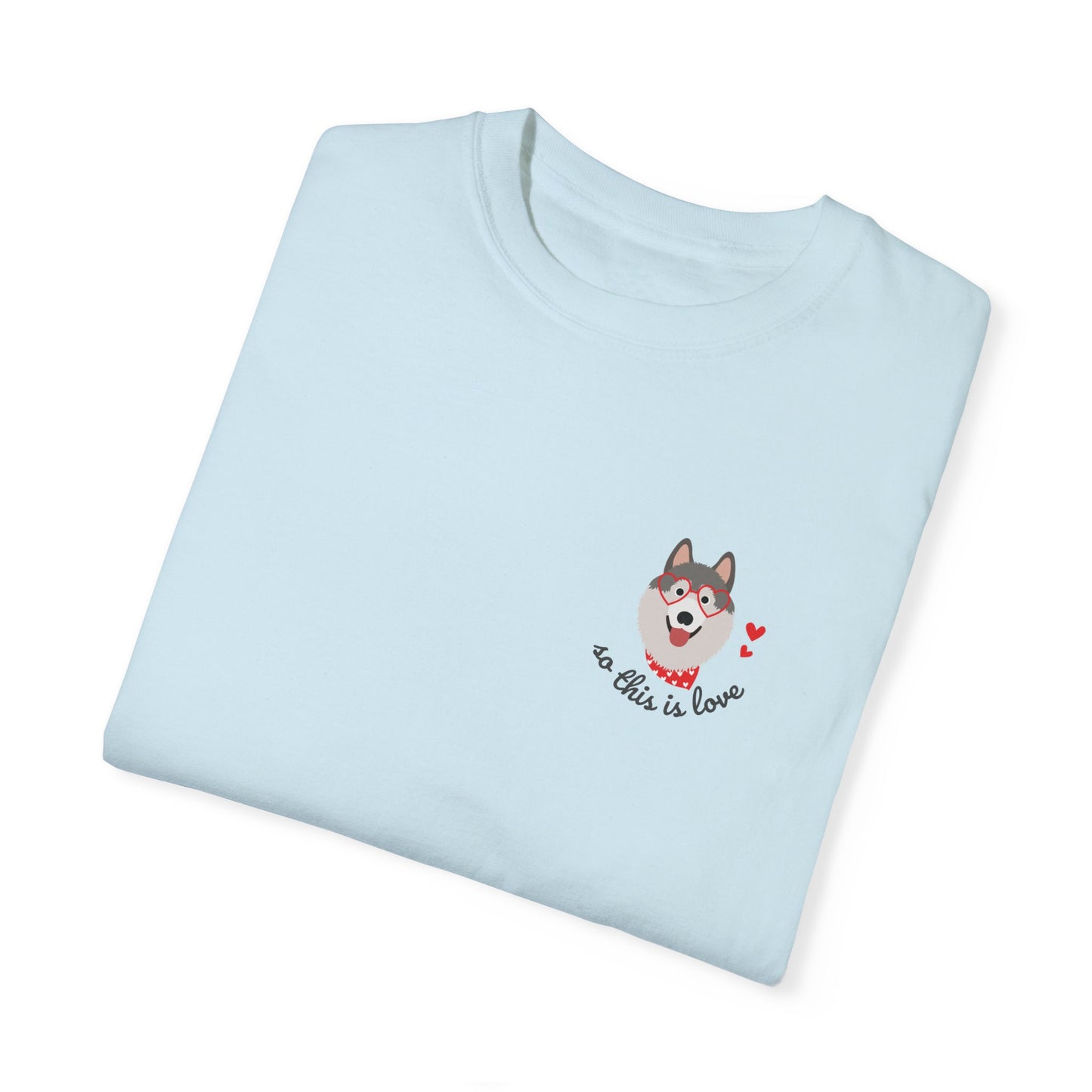 So This Is Love Siberian Husky Comfort Colors Graphic Tee