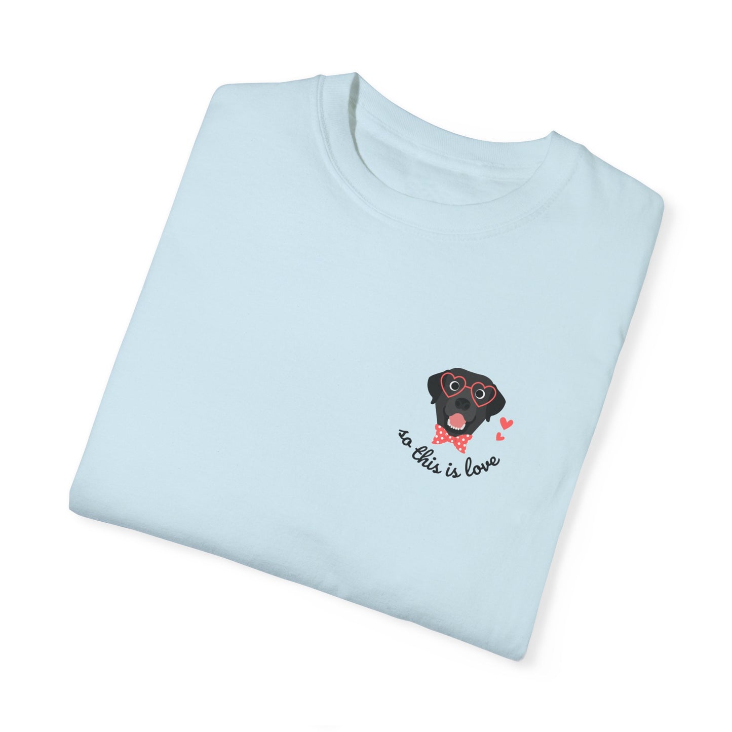 So This Is Love Black Lab Comfort Colors Graphic Tee