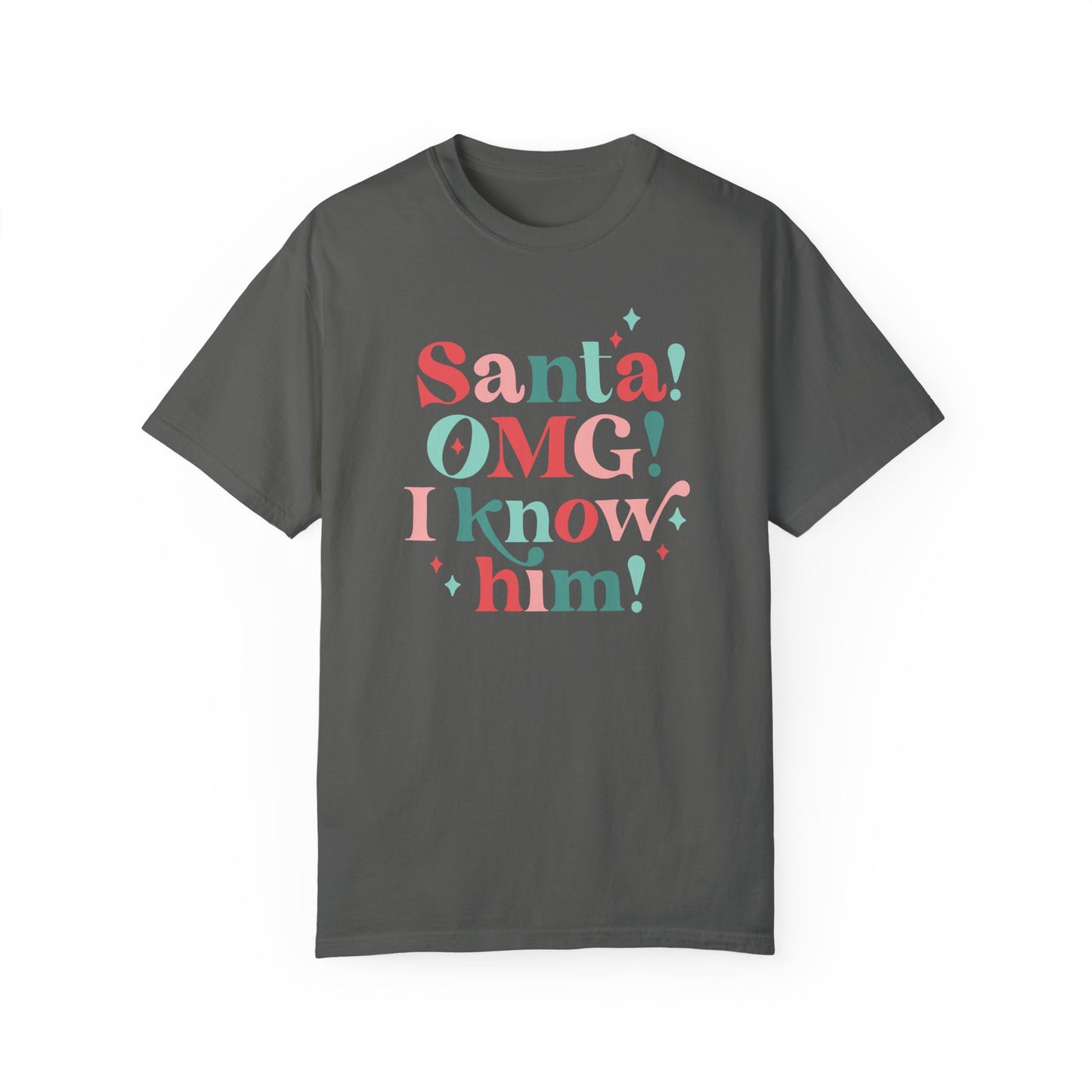 Santa OMG I Know Him Comfort Colors Graphic Tee