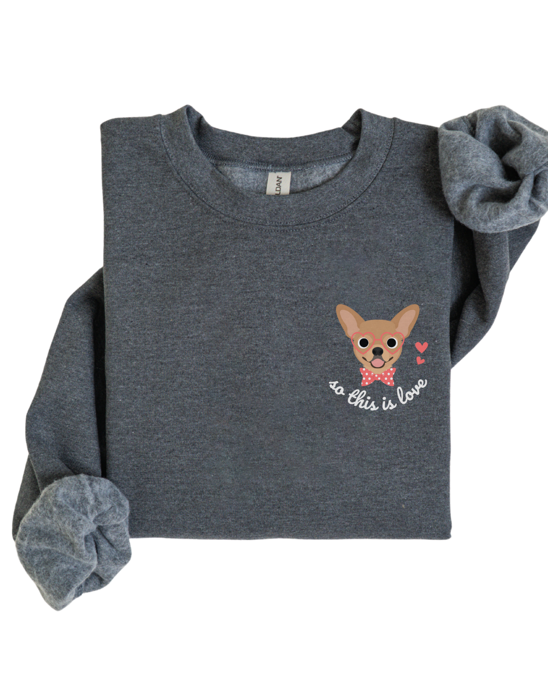 So This Is Love Chihuahua Gildan Crew Sweatshirt