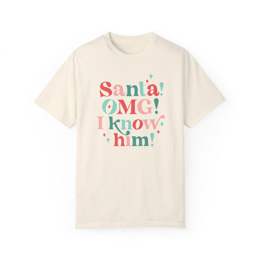 Santa OMG I Know Him Comfort Colors Graphic Tee