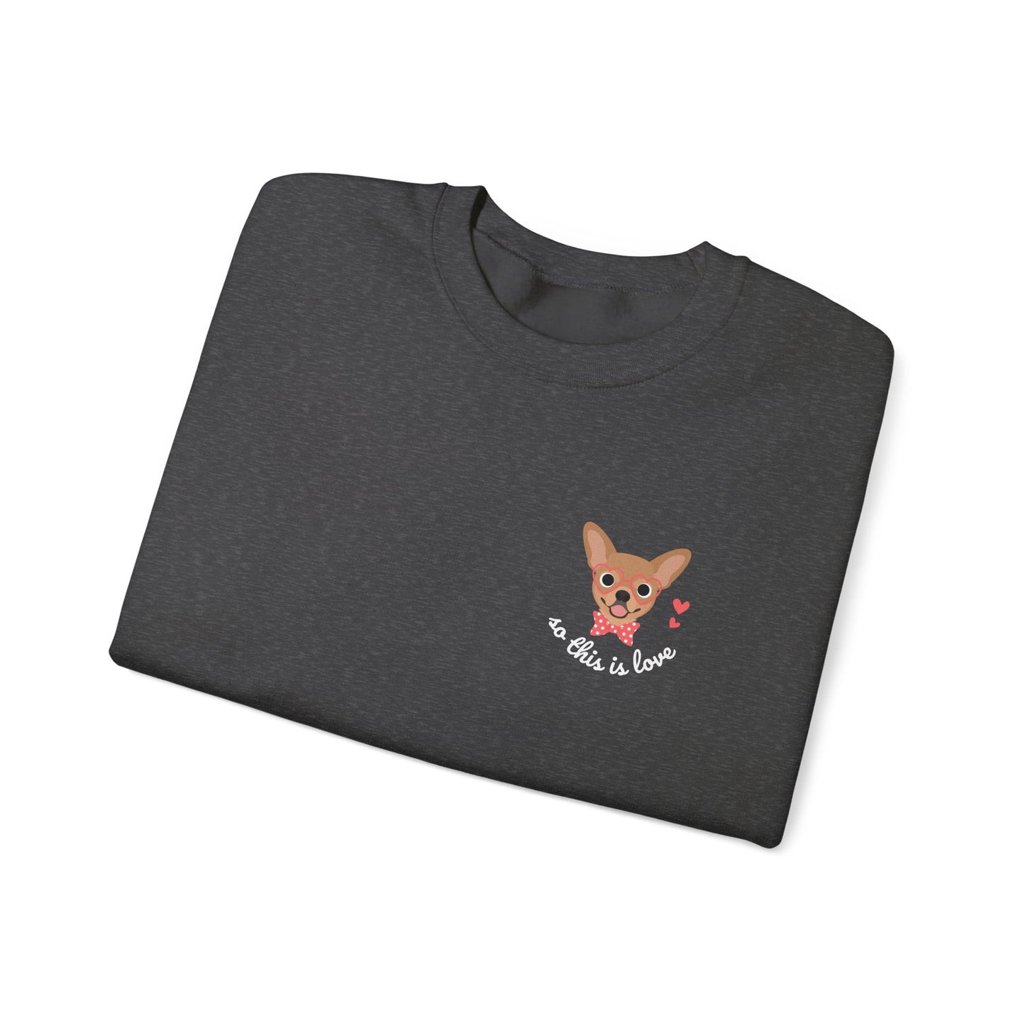 So This Is Love Chihuahua Gildan Crew Sweatshirt