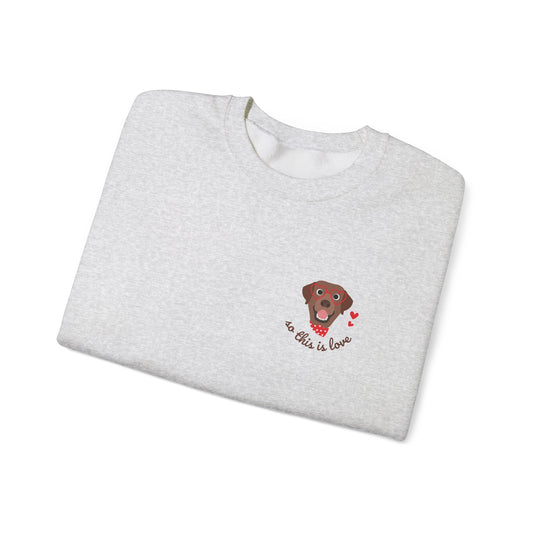 So This Is Love Chocolate Lab Gildan Crew Sweatshirt