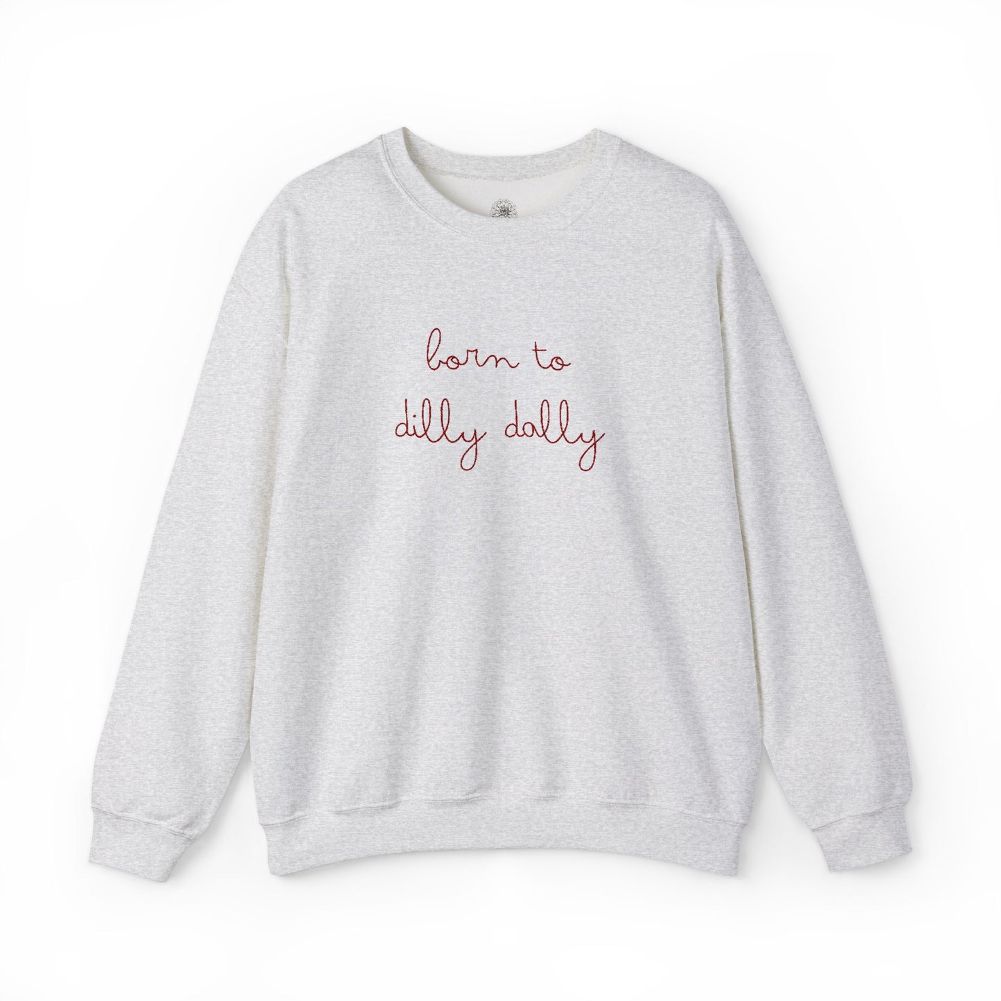 Born To Dilly Dally Embroidered Sweatshirt