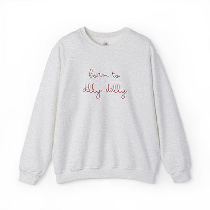 Born To Dilly Dally Embroidered Sweatshirt