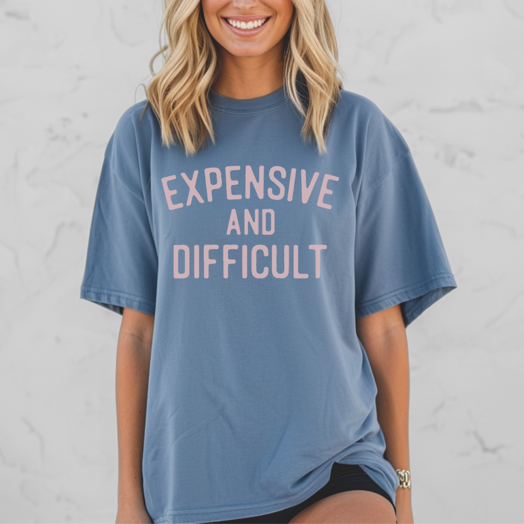 Expensive and Difficult Comfort Colors Tee