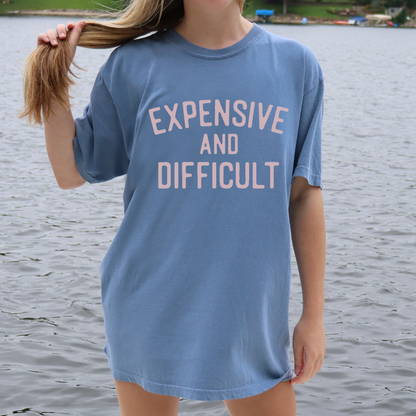 Expensive and Difficult Comfort Colors Tee