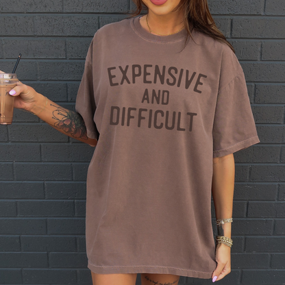 Expensive and Difficult Comfort Colors Tee