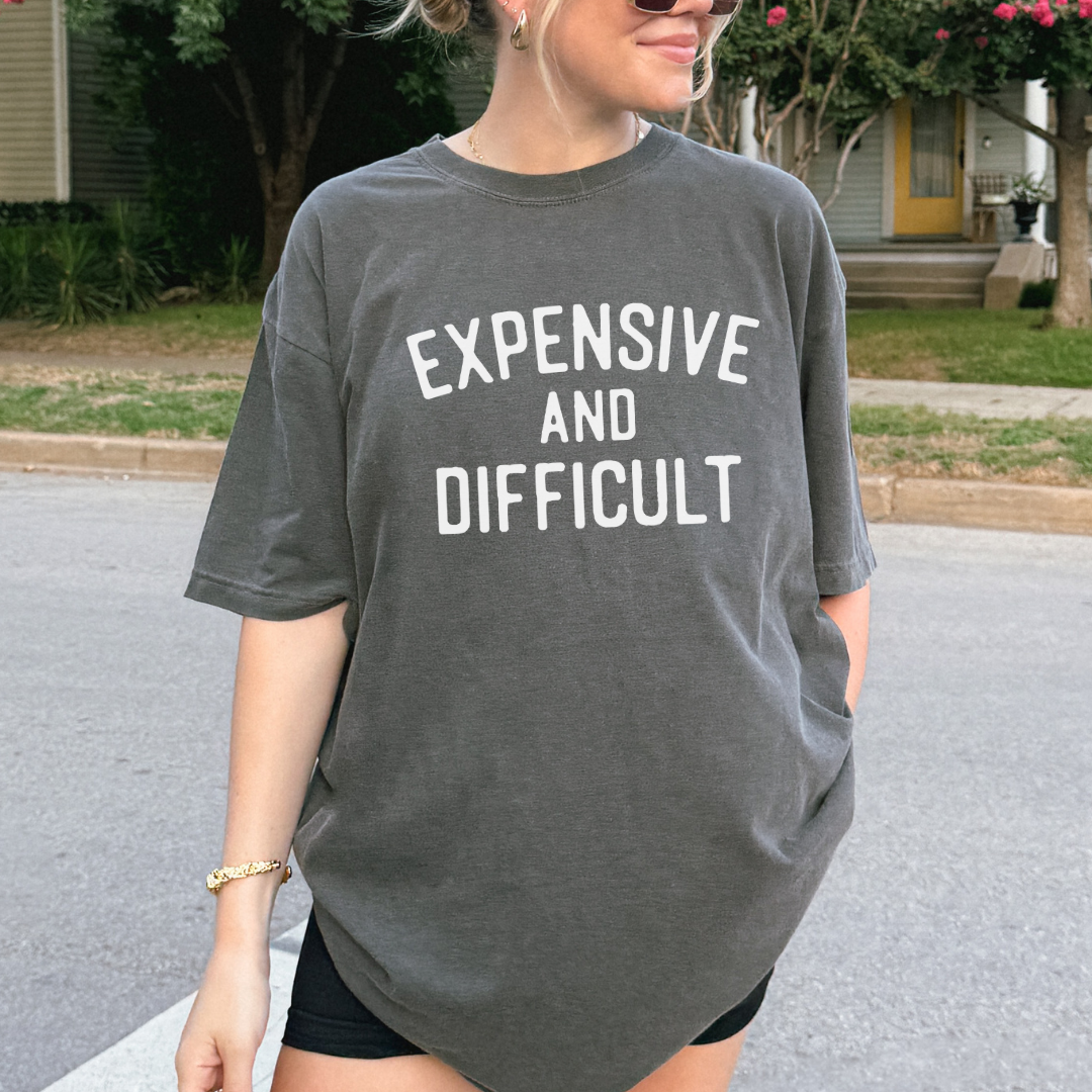 Expensive and Difficult Comfort Colors Tee