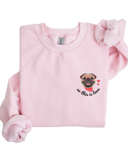 So This Is Love Pug Gildan Crew Sweatshirt