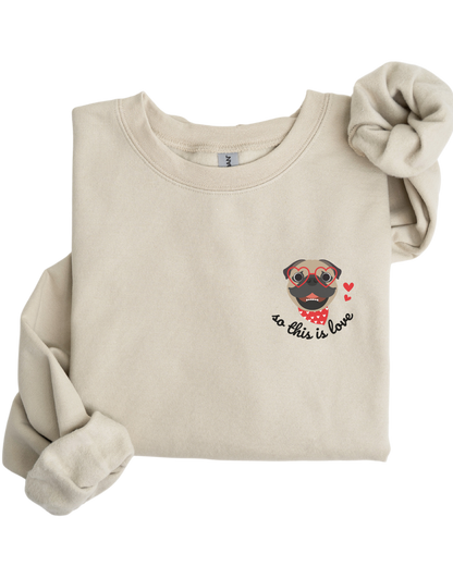 So This Is Love Pug Gildan Crew Sweatshirt