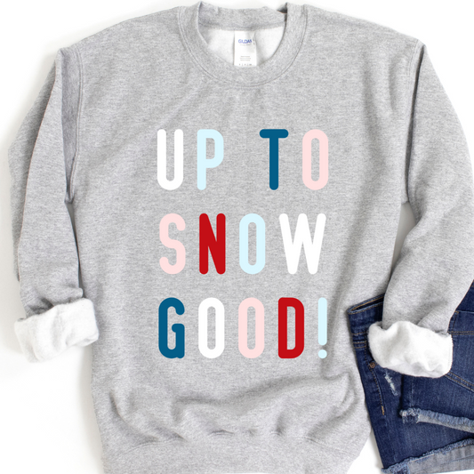 Up To Snow Good Gildan Crew Sweatshirt